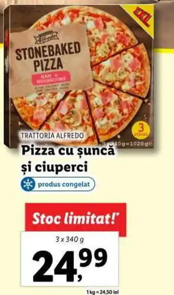 Lidl TRATTORIA ALFREDO Pizza cu şuncă şi ciuperci 3x340g Ofertă