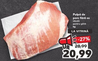 Kaufland Pulpă de porc fără os 1kg Ofertă