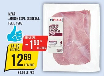 Mega Image MEGA JAMBON COPT, DEGRESAT, FELII, 150G Ofertă