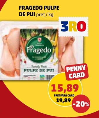 Penny FRAGEDO PULPE DE PUI Ofertă