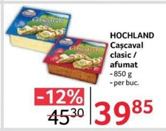 Selgros HOCHLAND Caşcaval clasic / afumat Ofertă
