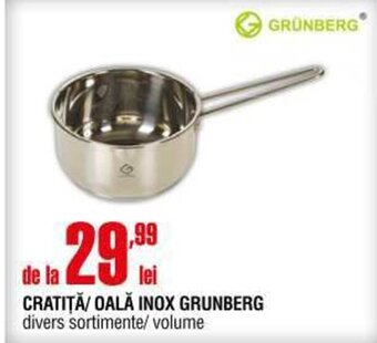 Cora CRATIȚĂ/ OALĂ INOX GRUNBERG Ofertă