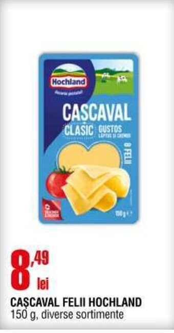 Cora CAŞCAVAL FELII HOCHLAND Ofertă