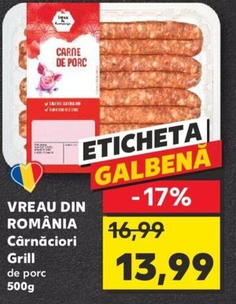 Kaufland VREAU DIN ROMÂNIA Cârnăciori Grill Ofertă