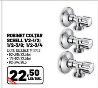 Ambient ROBINET COLTAR SCHELL 1/2-1/2; 1/2-3/8; 1/2-3/4 Ofertă