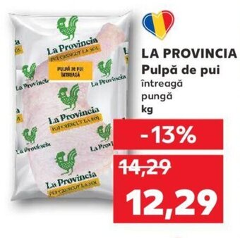 Kaufland LA PROVINCIA Pulpă de pui întreagă pungă Ofertă