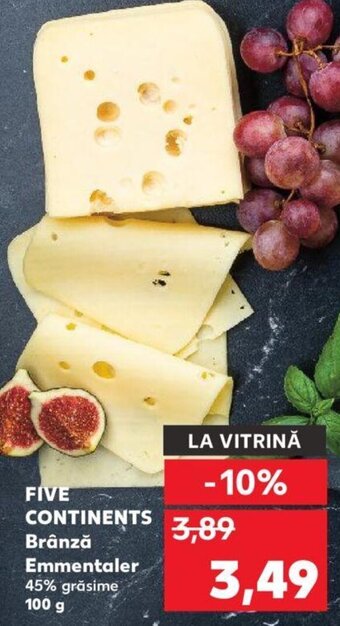 Kaufland FIVE CONTINENTS Brânză Emmentaler 45% grăsime Ofertă