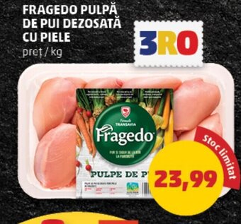 FRAGEDO PULPĂ DE PUI DEZOSATĂ CU PIELE pret/kg