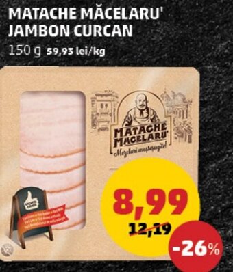 Penny MATACHE MĂCELARU' JAMBON CURCAN 150 g Ofertă