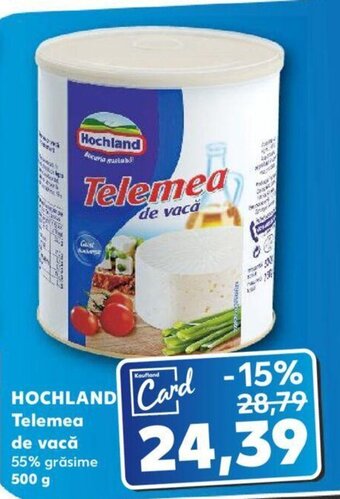 Kaufland HOCHLAND Telemea de vacă 55% grăsime 500 g Ofertă
