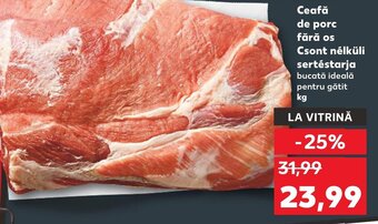 Kaufland Ceafă de porc fără os Csont nélküli Ofertă