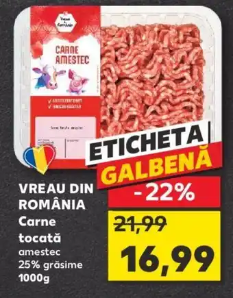 Kaufland VREAU DIN ROMÂNIA Carne tocată amestec 25% grăsime 1000g Ofertă