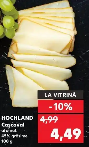 Kaufland HOCHLAND Caşcaval afumat 45% grăsime 100 g Ofertă