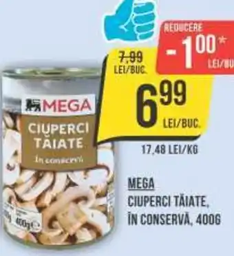 Mega Image MEGA CIUPERCI TĂIATE ÎN CONSERVĂ, 400G Ofertă