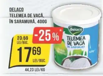 Mega Image DELACO TELEMEA DE VACĂ, ÎN SARAMURĂ, 400G Ofertă