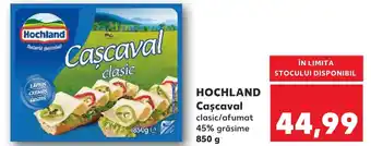Kaufland HOCHLAND Caşcaval clasic/afumat 45% grăsime 850 g Ofertă