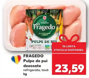 Kaufland FRAGEDO Pulpe de pui dezosate Ofertă