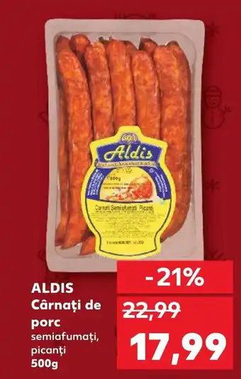 Kaufland ALDIS Cârnați de porc semiafumaţi, picanţi Ofertă