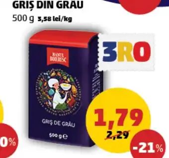 Penny GRIS DIN GRÂU 500 g 3,58 lei/kg Ofertă
