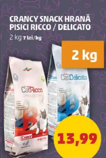 Penny CRANCY SNACK HRANĂ PISICI RICCO / DELICATO 2 kg 7lei/kg Ofertă