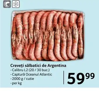 Selgros Creveţi sălbatici de Argentina Ofertă