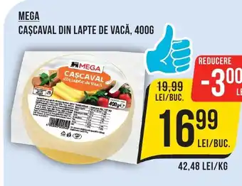 Mega Image MEGA CAŞCAVAL DIN LAPTE DE VACĂ, 400G Ofertă