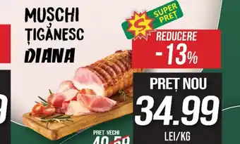 Diana Supermarket MUSCHI ŢIGĂNESC DIANA Ofertă