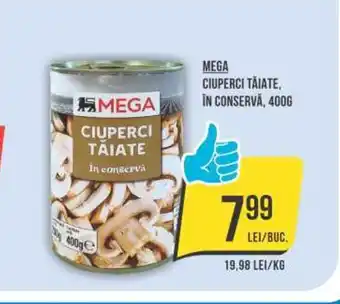 Mega Image MEGA CIUPERCI TĂIATE, ÎN CONSERVĂ, 400G Ofertă