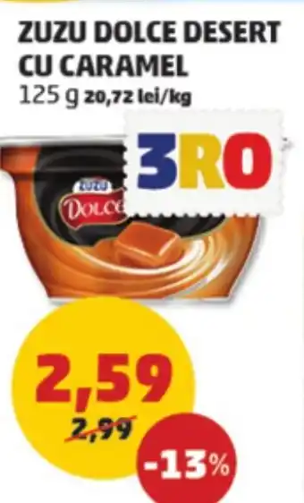 Penny ZUZU DOLCE DESERT CU CARAMEL Ofertă