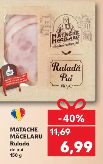 MATACHE MĂCELARU Ruladă
