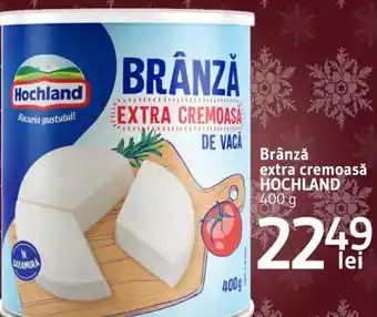 Supeco Brânză extra cremoasă HOCHLAND 400 g Ofertă