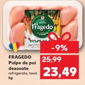 Kaufland FRAGEDO Pulpe de pui dezosate Ofertă