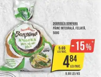 Mega Image DOBROGEA BONPANA PÂINE INTEGRALĂ, FELIATĂ,500G Ofertă