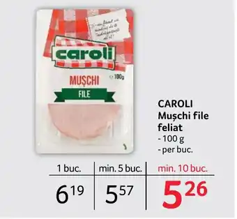 Selgros CAROLI Muşchi file feliat Ofertă