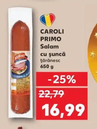 Kaufland CAROLI PRIMO Salam cu şuncă ţărănesc 650 g Ofertă