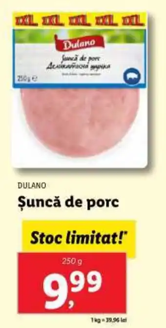 Lidl DULANO Şuncă de porc Ofertă