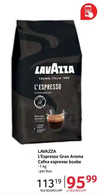 Selgros LAVAZZA L'Espresso Gran Aroma Cafea espresso boabe Ofertă