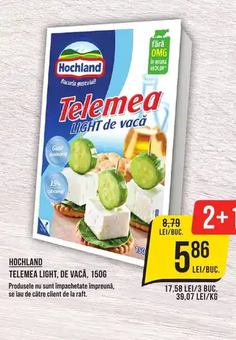 Mega Image HOCHLAND TELEMEA LIGHT, DE VACĂ, 150G Ofertă