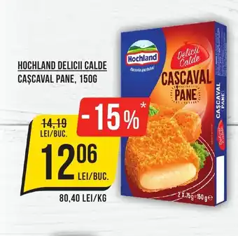 Mega Image HOCHLAND DELICII CALDE CAŞCAVAL PANE, 150G Ofertă