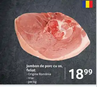 Selgros Jambon de porc cu os, feliat Ofertă