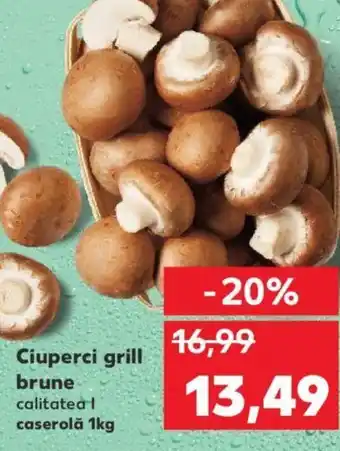 Kaufland Ciuperci grill brune Ofertă