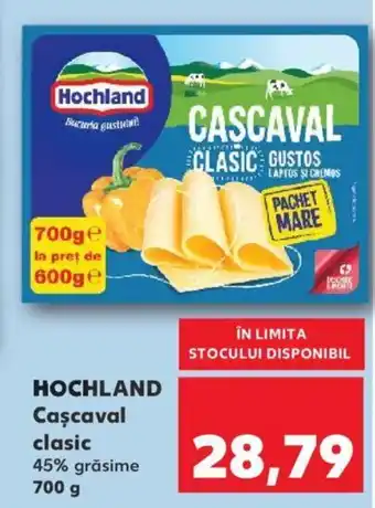 Kaufland HOCHLAND Caşcaval clasic Ofertă