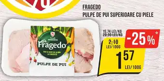 Mega Image FRAGEDO PULPE DE PUI SUPERIOARE CU PIELE Ofertă