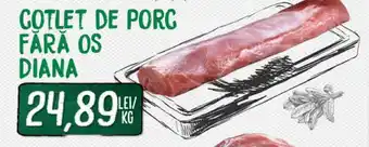 Diana Supermarket COTLET DE PORC FARA OS DIANA Ofertă