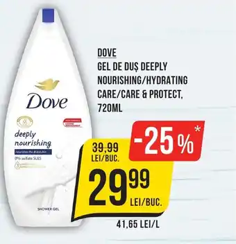 Mega Image DOVE GEL DE DUȘ DEEPLY NOURISHING/HYDRATING CARE/CARE & PROTECT, 720ML Ofertă