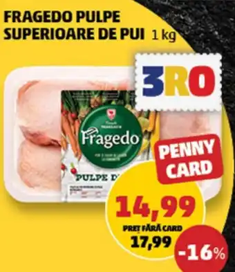 Penny FRAGEDO PULPE SUPERIOARE DE PUI 1 kg Ofertă