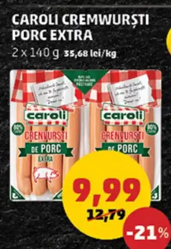 Penny CAROLI CREMWURSTI PORC EXTRA Ofertă