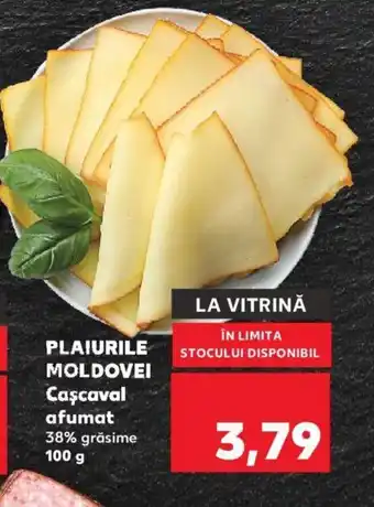 Kaufland PLAIURILE MOLDOVEI Caşcaval afumat Ofertă