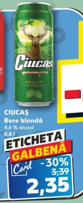 Kaufland CIUCAŞ Bere blondă Ofertă