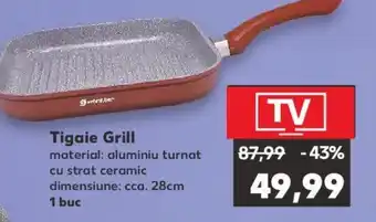 Kaufland Tigaie Grill Ofertă